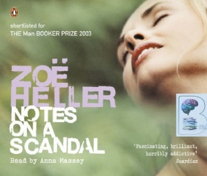 Notes on a Scandal written by Zoe Heller performed by Anna Massey on CD (Abridged)